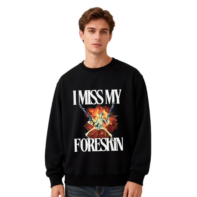 Tokyocanvas I Miss My Foreskin Classic Sweatshirt