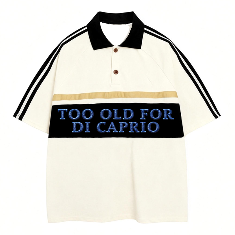 Tokyocanvas Too Old For DiCaprio Polo Embroidered T-Shirt