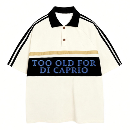 Tokyocanvas Too Old For DiCaprio Polo Embroidered T-Shirt