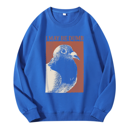 Tokyocanvas I May Be Dumb Classic Sweatshirt