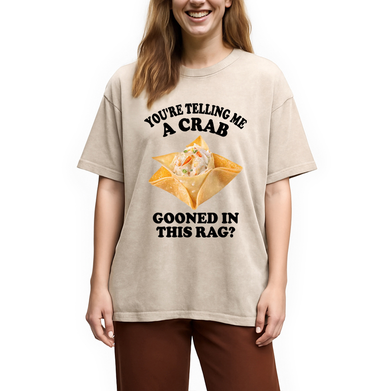 Tokyocanvas You're Telling Me A Crab Gooned in This Rag? Washed T-Shirt