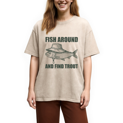 Tokyocanvas Fish Around And Find Trout Fly Fishing Washed T-Shirt