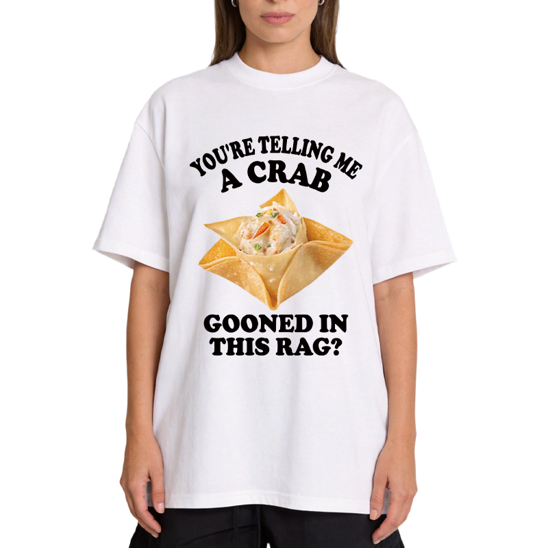 Tokyocanvas You're Telling Me A Crab Gooned in This Rag? Classic T-Shirt