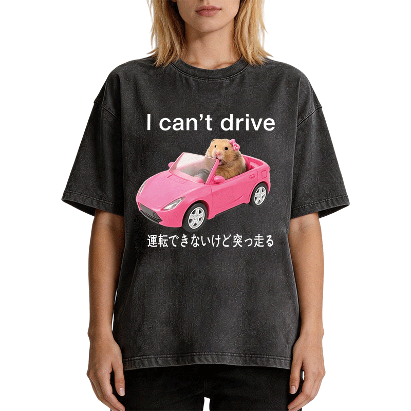Tokyocanvas I Cant Drive Funny Hamster Meme Washed T-Shirt
