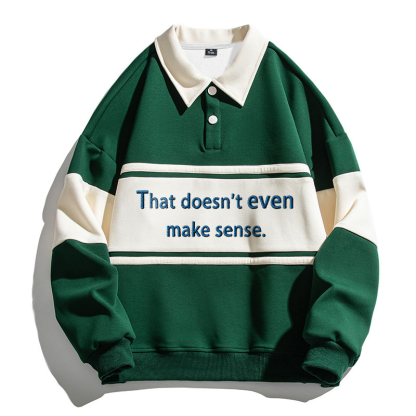 Tokyocanvas That Doesn't Even Mmake Sense Polo Embroidered Sweatshirt