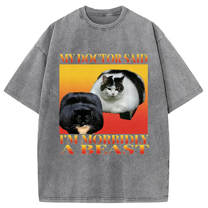 Tokyocanvas Funny My Doctor Said I'm Morbidly A Beast  Washed T-Shirt