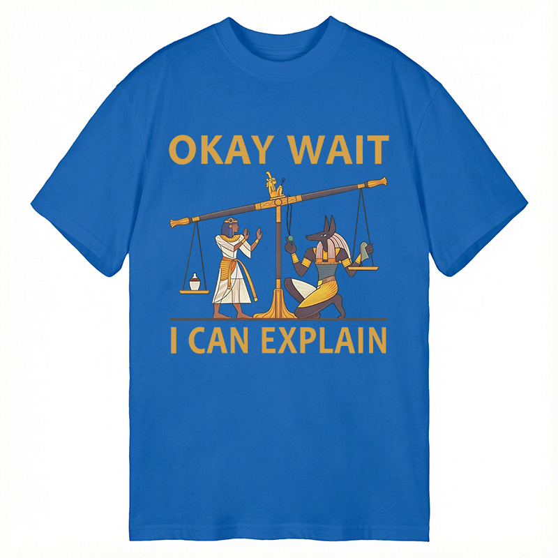 Tokyocanvas Okay Wait I Can Explain Ancient Egypt Humor Classic T-Shirt