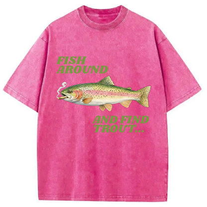 Tokyocanvas Fish Around and Find Trout Meme Washed T-Shirt