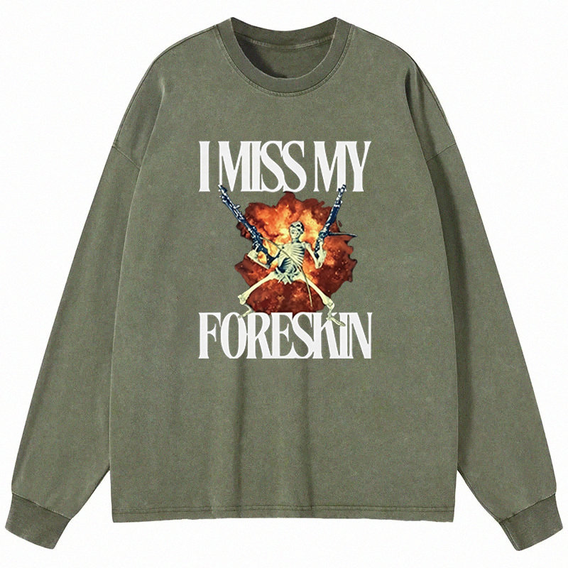 Tokyocanvas I Miss My Foreskin Long Sleeve Washed T-Shirt