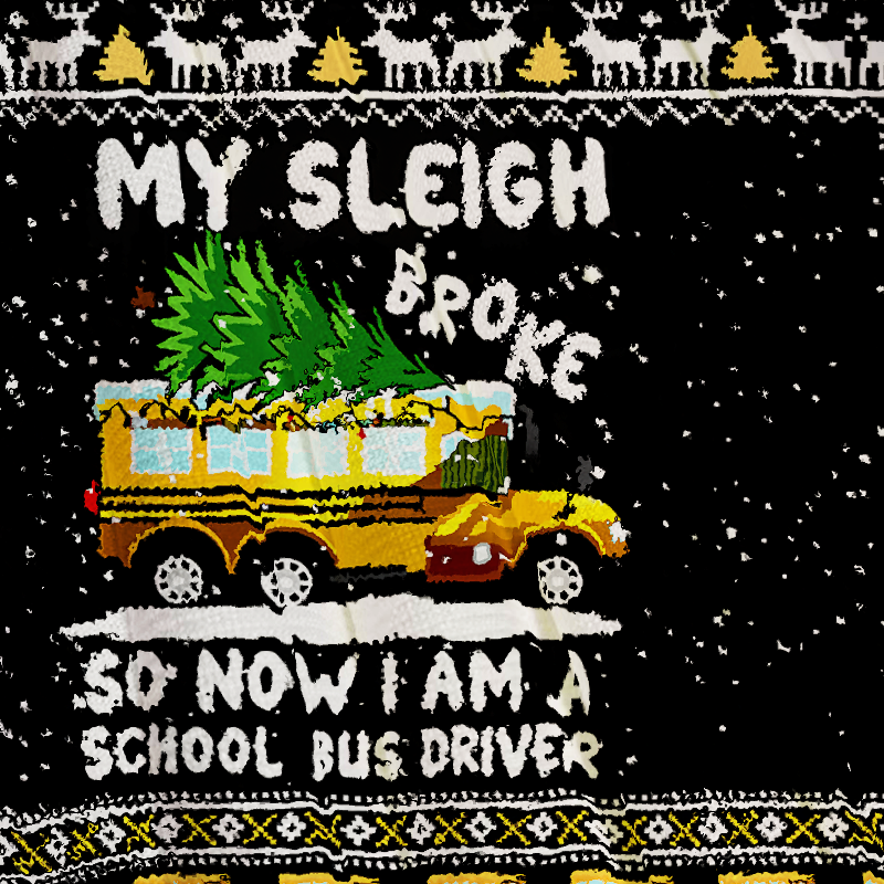 Tokyocanvas My Sleigh Broke School Bus Driver Christmas Ugly Sweatshirt