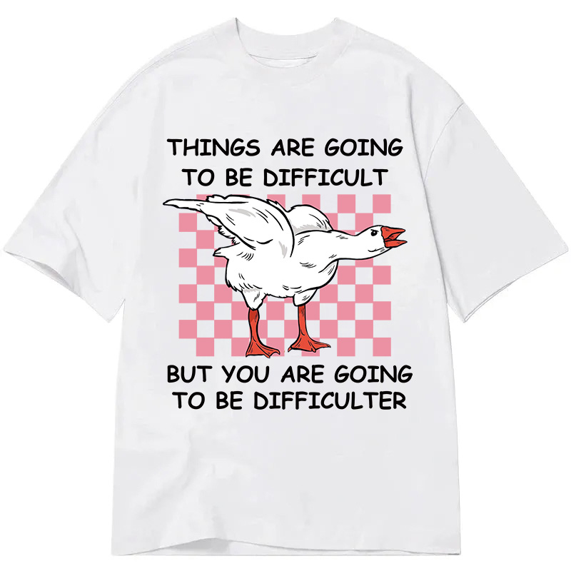Tokyocanvas Things Are Going To Be Difficult Classic T-Shirt