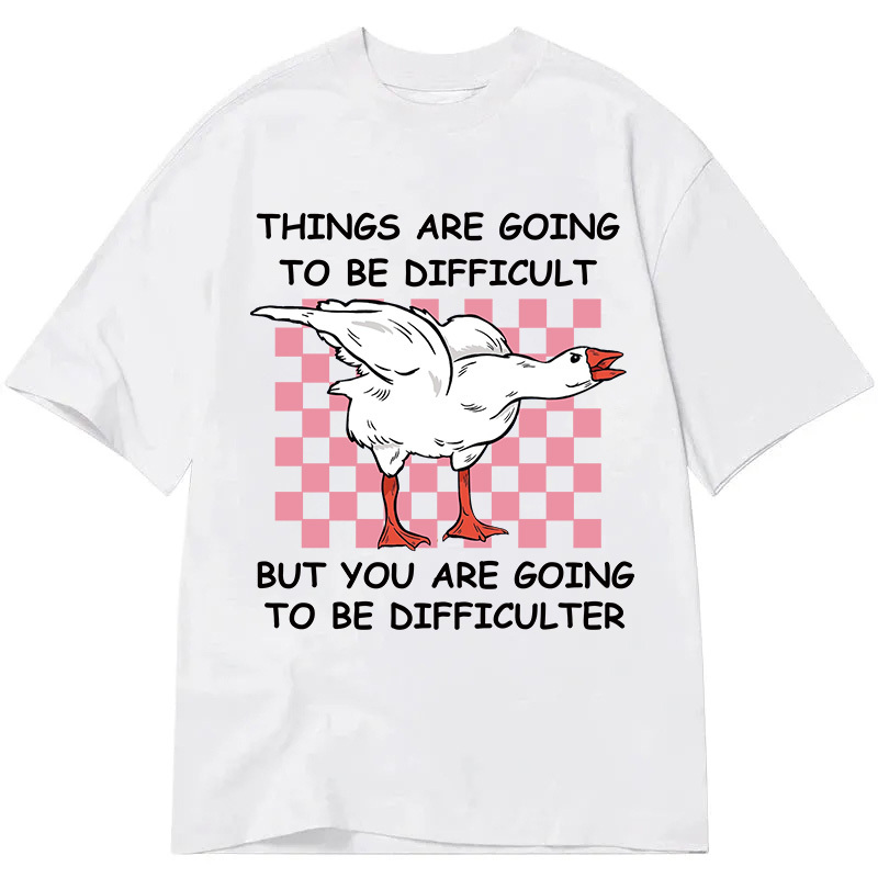 Tokyocanvas Things Are Going To Be Difficult Classic T-Shirt