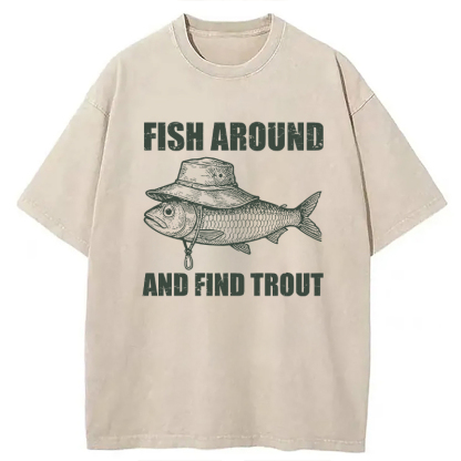Tokyocanvas Fish Around And Find Trout Fly Fishing Washed T-Shirt