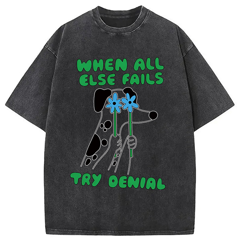 Tokyocanvas When All Else Fails Try Denial Washed T-Shirt
