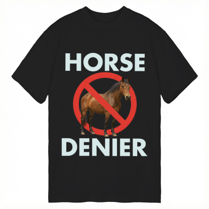 Tokyocanvas Funny Horse Denier Conspiracy Theory Classic T-Shirt
