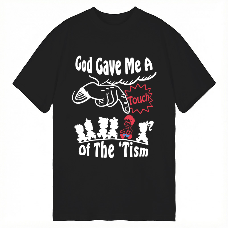 Tokyocanvas God Gave Me A Touch Of The 'Tism Classic T-Shirt