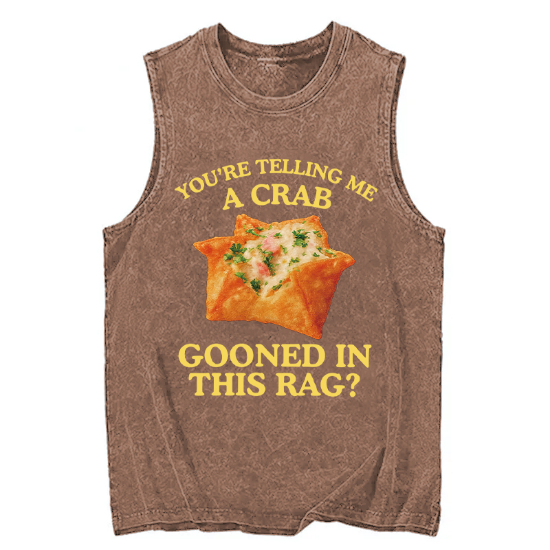 Tokyocanvas You're Telling Me A Crab Rangoon Meme Washed Tank