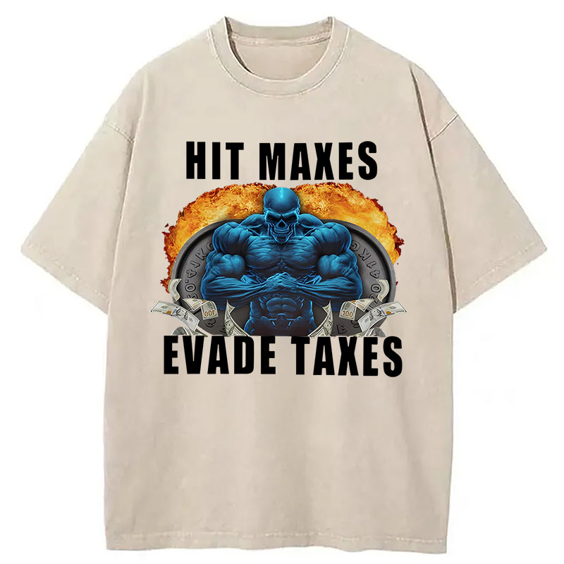 Tokyocanvas	 Hit Maxes Evade Taxes Funny Meme DTG Printing Washed T-Shirt