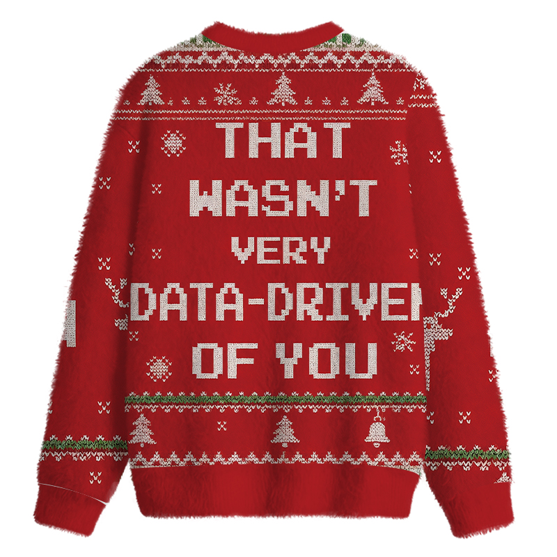 Tokyocanvas Red That Wasn't Very Data Driven Of You Fuzzy Christmas Ugly Sweatshirt