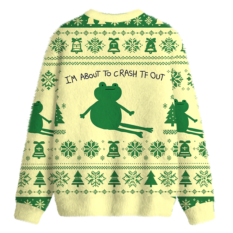 Tokyocanvas I'm About To Crash Tf Out Fuzzy Christmas Ugly Sweatshirt