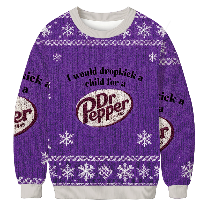 Tokyocanvas I Would Dropkick A Child For A Dr Pepper Christmas Ugly Sweatshirt