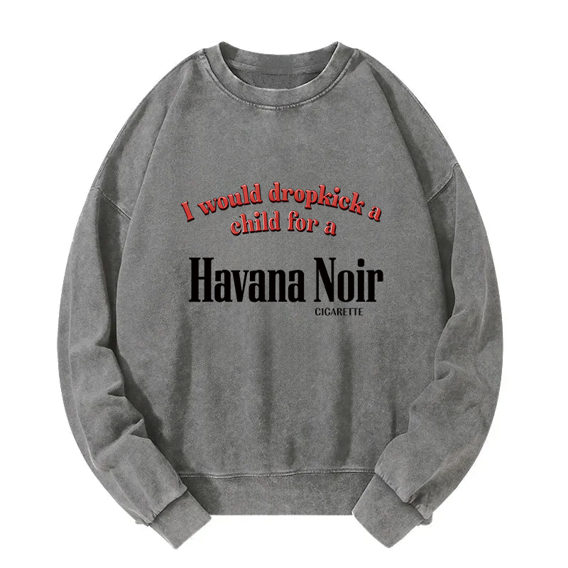 Tokyocanvas I Would Dropkick A Child For A Cigarette Washed Sweatshirt