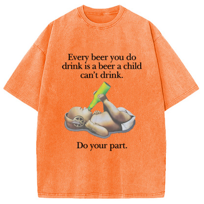 Tokyocanvas Every Beer You Do Drink Washed T-Shirt