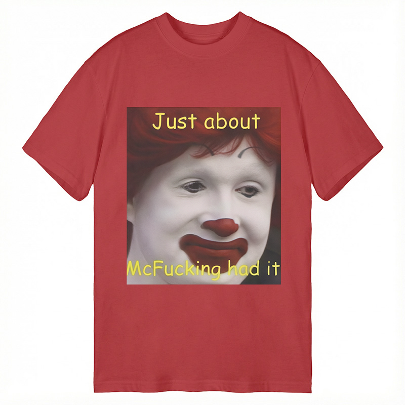 Tokyocanvas Just About Mcfukcing Had It Meme Classic T-Shirt