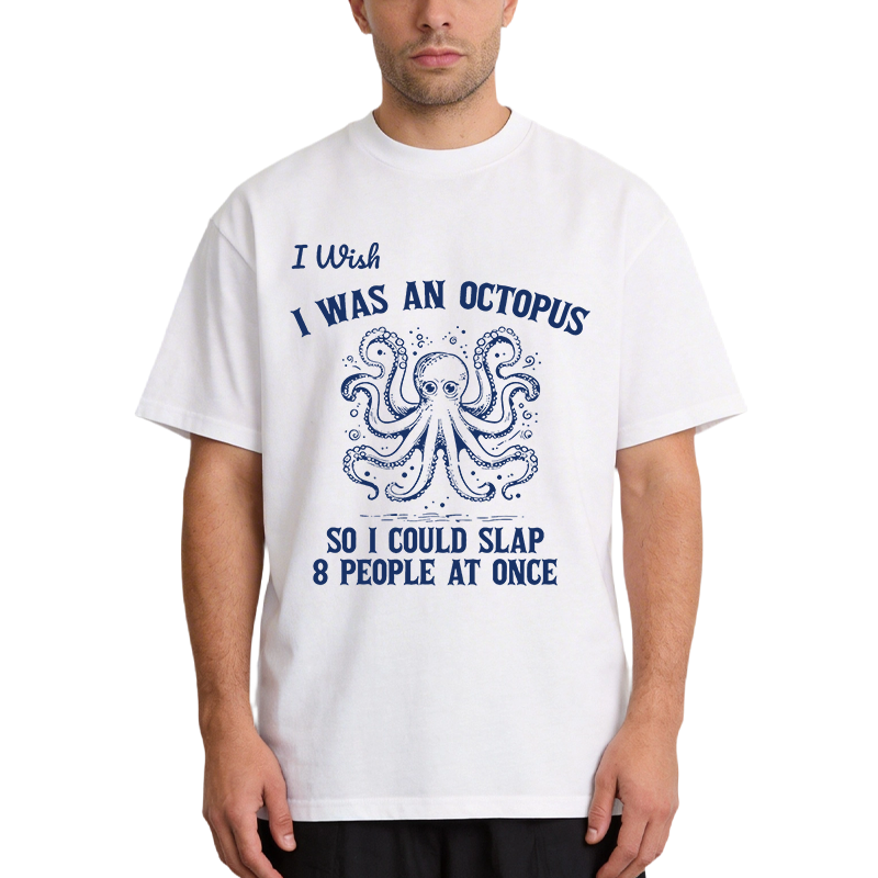 Tokyocanvas I Wish I Was An Octopus So I Could Slap 8 People At Once Funny Classic T-Shirt