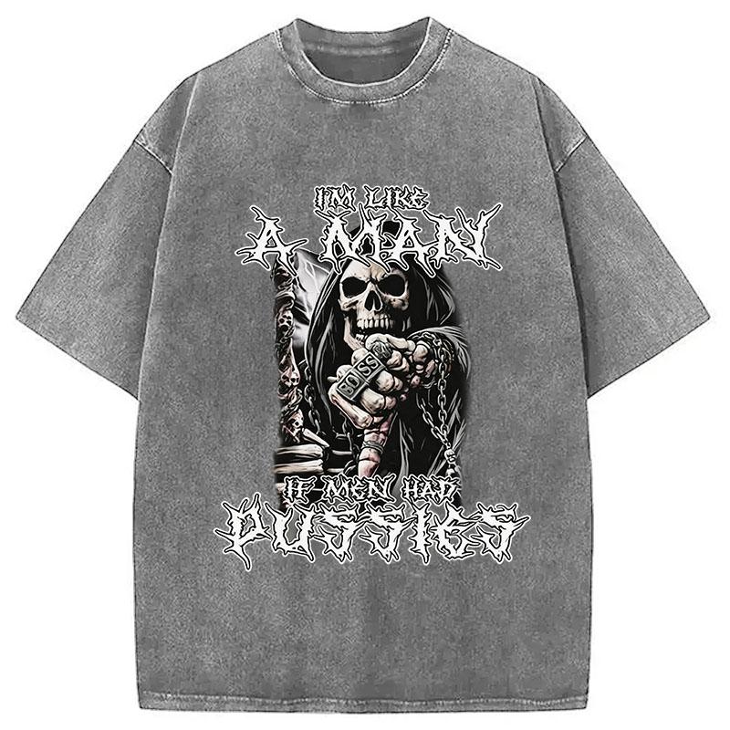 Tokyocanvas I'm Like a Man if Men had Pussies Washed T-Shirt