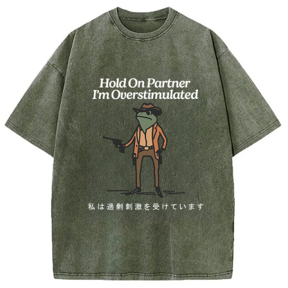 Tokyocanvas Hold On Partner I'm Overstimulated Washed T-Shirt