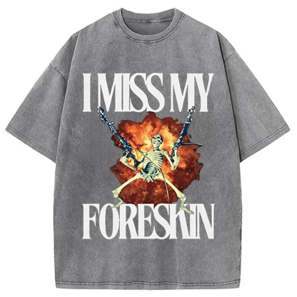 Tokyocanvas I Miss My Foreskin Washed T-Shirt