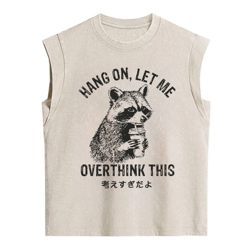 Tokyocanvas Hang On Let Me Overthink This Sleeveless Tank