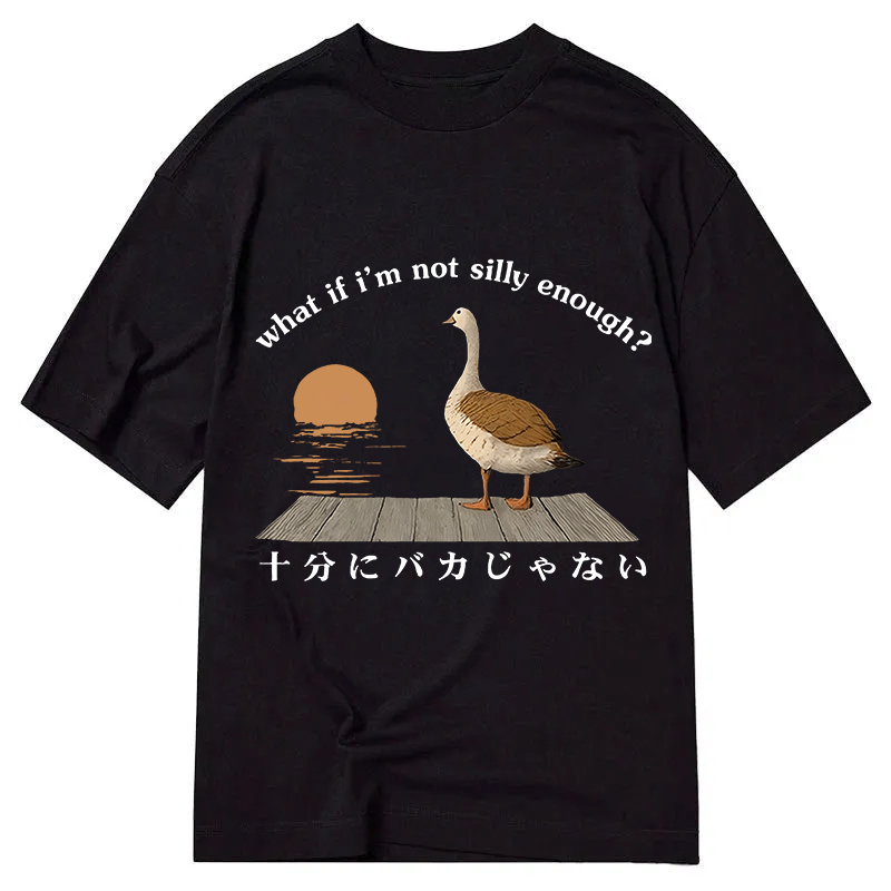 Tokyocanvas What If i'm Not Silly Enough Classic T-Shirt