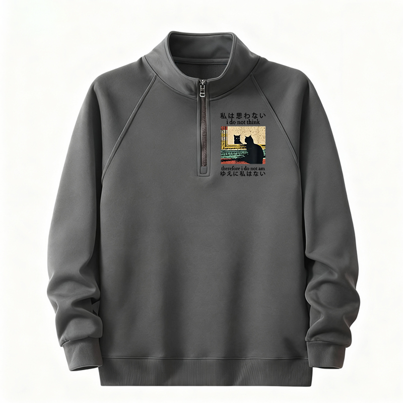 Tokyocanvas I Do Not Think Therefore I Do Not Am Half-Zip Sweatshirt