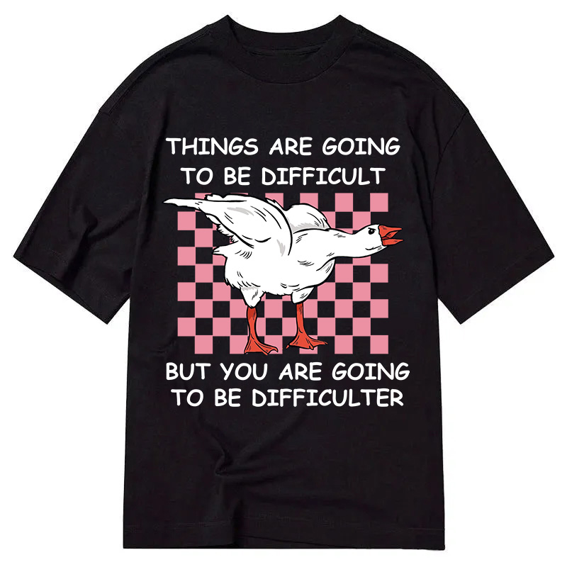 Tokyocanvas Things Are Going To Be Difficult Classic T-Shirt