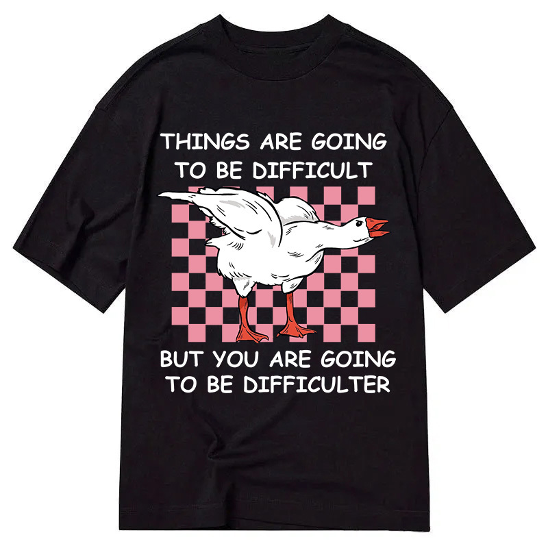 Tokyocanvas Things Are Going To Be Difficult Classic T-Shirt