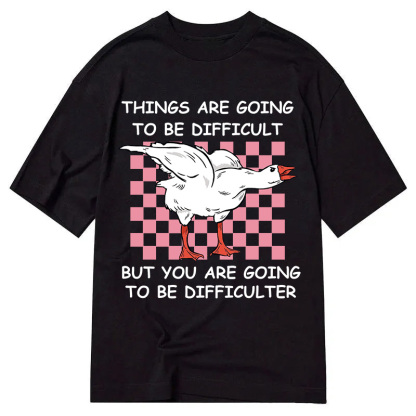 Tokyocanvas Things Are Going To Be Difficult Classic T-Shirt