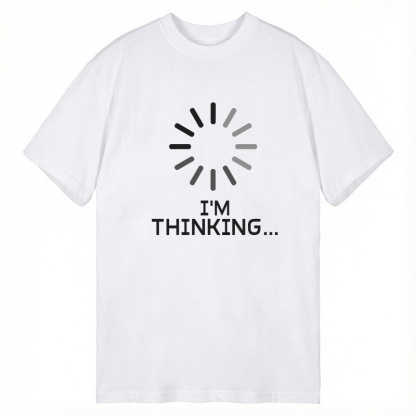 Tokyocanvas I'm Thinking Loading It Classic T-Shirt