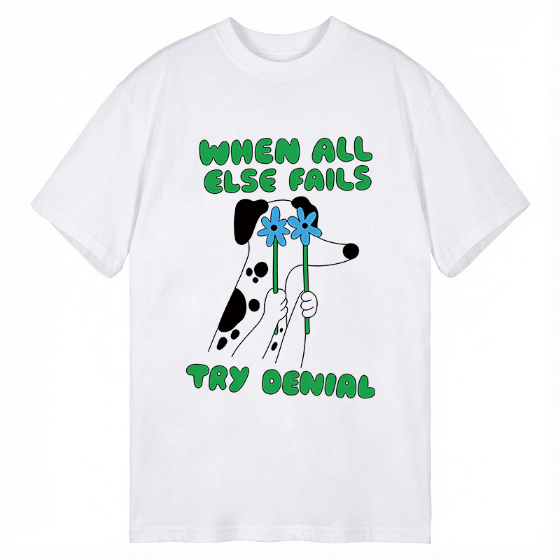 Tokyocanvas When All Else Fails Try Denial Classic T-Shirt