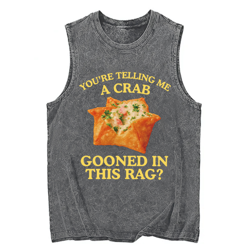 Tokyocanvas You're Telling Me A Crab Rangoon Meme Washed Tank