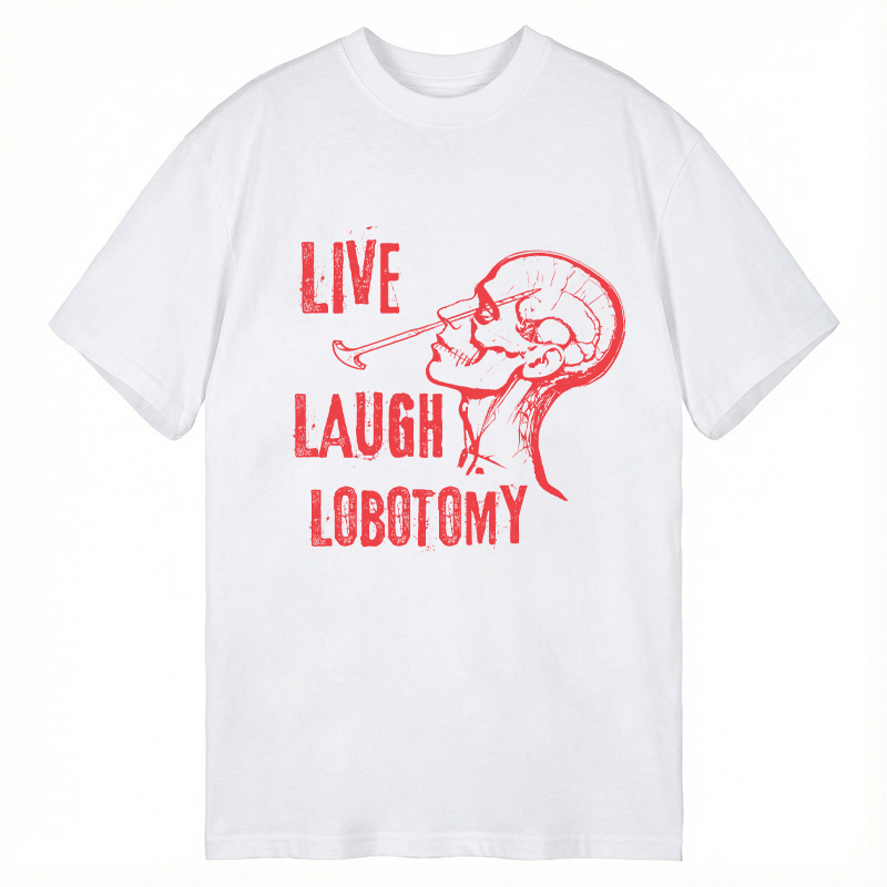 Tokyocanvas Live Laugh Lobotomy Sarcastic Mental Health Meme Classic T-Shirt