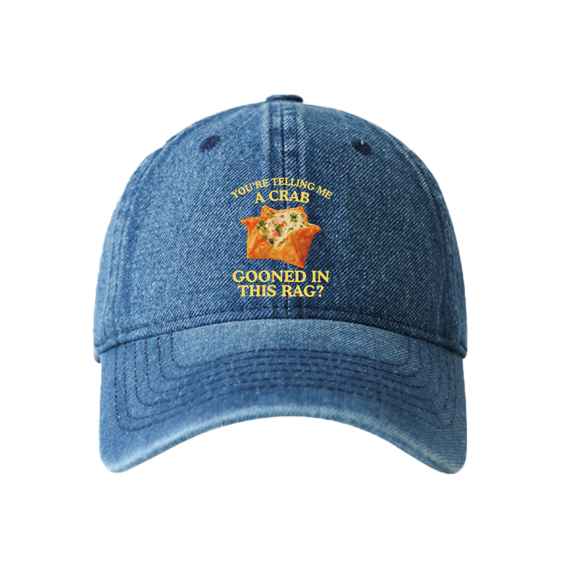 Tokyocanvas You're Telling Me A Crab Rangoon Meme Denim Cap