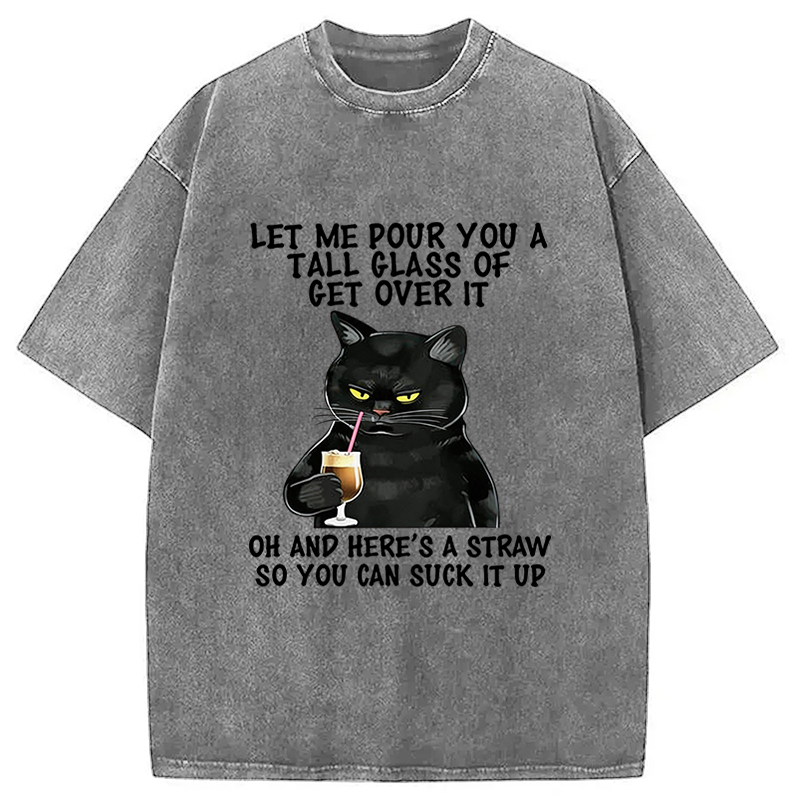 Tokyocanvas Black Cat Let Me Pour You A Tall Glass Of Get Over It Washed T-Shirt