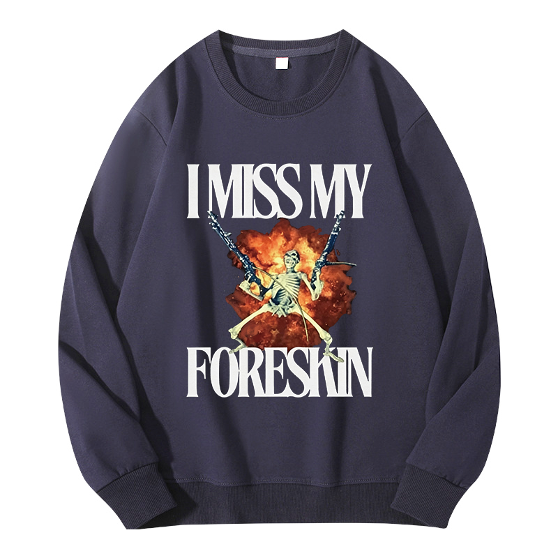 Tokyocanvas I Miss My Foreskin Classic Sweatshirt