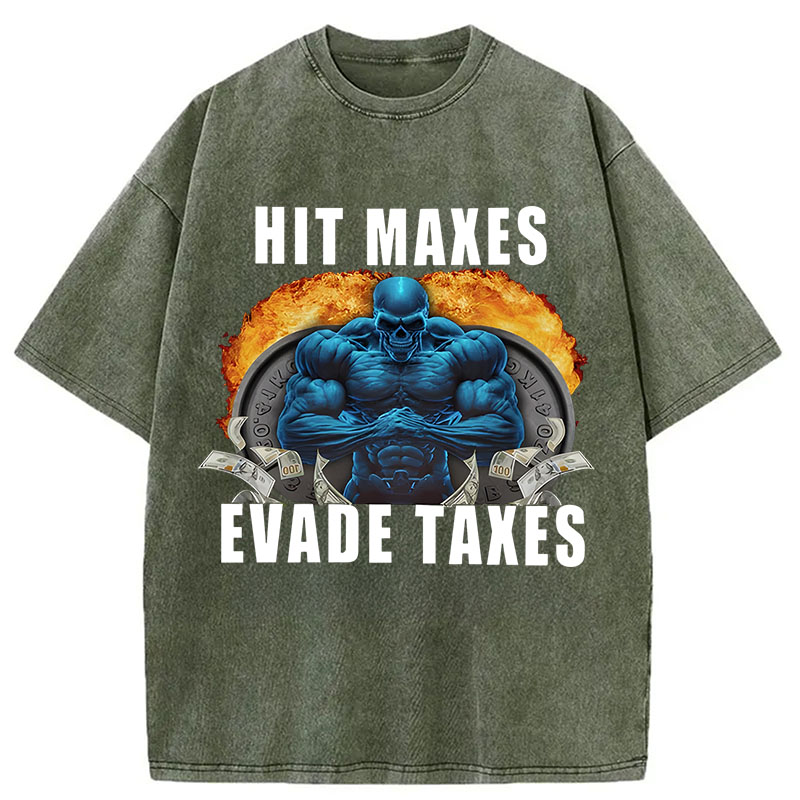 Tokyocanvas	 Hit Maxes Evade Taxes Funny Meme DTG Printing Washed T-Shirt