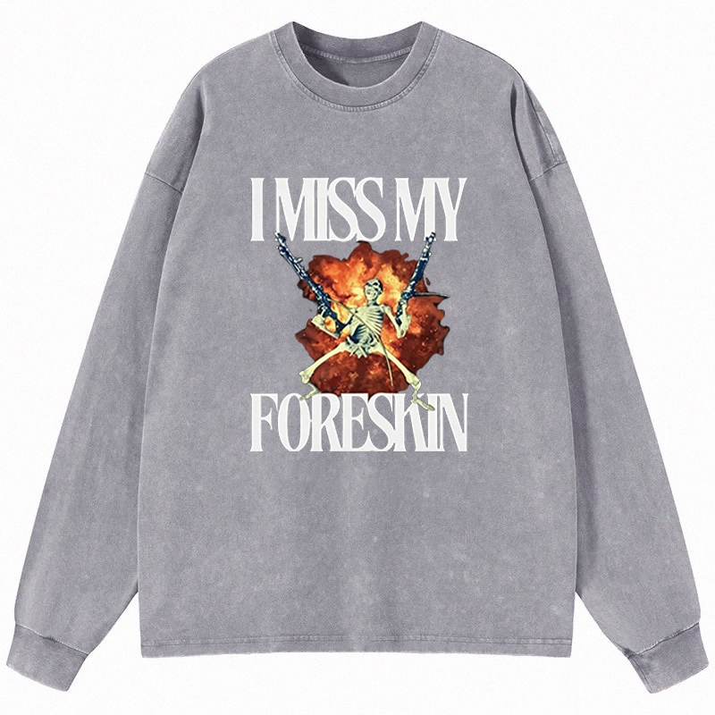 Tokyocanvas I Miss My Foreskin Long Sleeve Washed T-Shirt