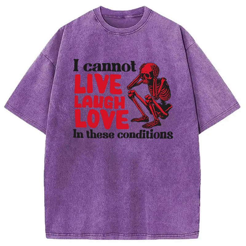 Tokyocanvas I Can't Live Laugh Love in These Conditions Washed T-Shirt