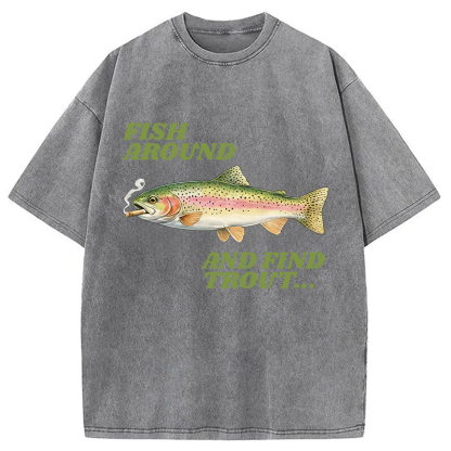 Tokyocanvas Fish Around and Find Trout Meme Washed T-Shirt