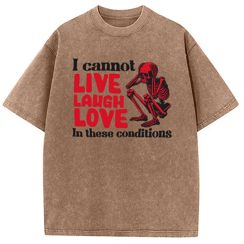 Tokyocanvas I Can't Live Laugh Love in These Conditions Washed T-Shirt